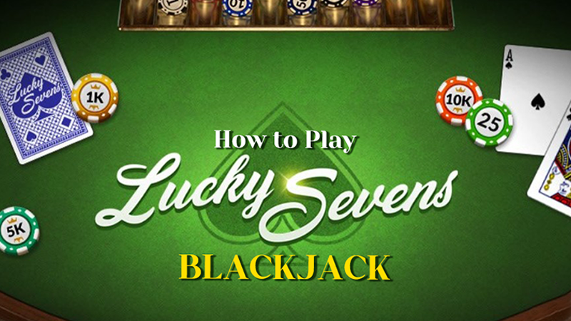 How to Play Lucky 7 Blackjack?