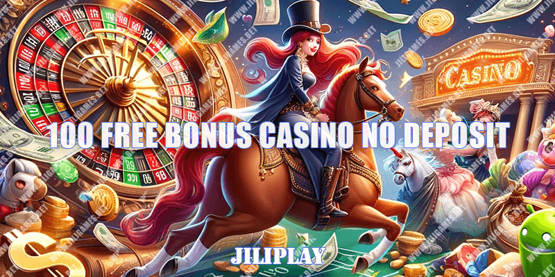 JILI777  100 free bonus casino no deposit