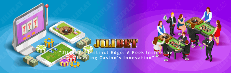 What Sets JILIBET Apart : Inside the Creative Engine of the Leading Online Casino