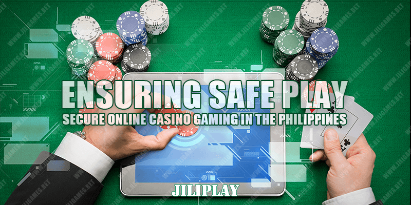 Ensuring Safe Play : Secure Online Casino Gaming in the Philippines