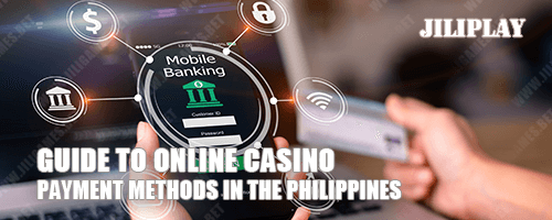 Guide to Online Casino Payment Methods in the Philippines