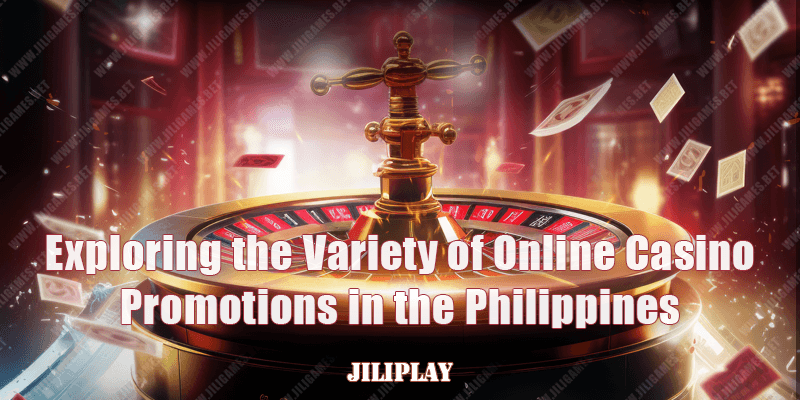 Exploring the Variety of Online Casino Promotions in the Philippines