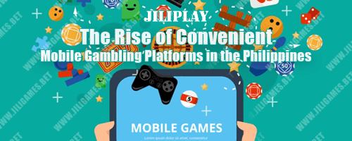 The Rise of Convenient Mobile Gambling Platforms in the Philippines