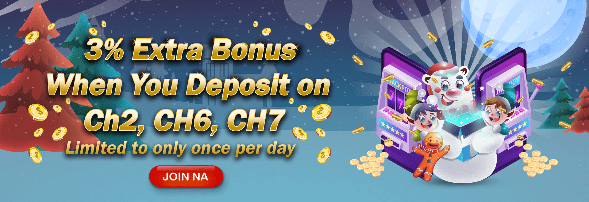 3% Extra Bonus When you Deposit Using CH2, CH6, CH7